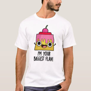 Ik ben je grootste Flan Funny Food Pun T-shirt
