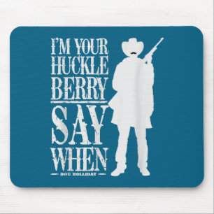 Ik ben je Huckleberry, zeg wanneer - Cowboy citaat Muismat