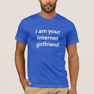 ik ben je internet vriendin t-shirt