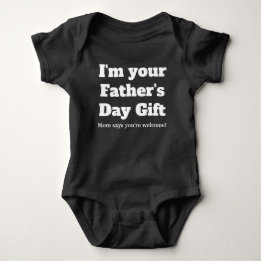Ik ben je Vaderdag cadeau mama zegt dat je welkom Romper