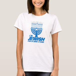IK BEN JEWISH VOOR 8 DAGEN PER JAAR -.png T-shirt