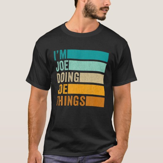 Ik ben Joe Doing Joe Dingen Grappig Voornaam T-shirt (Voorkant)
