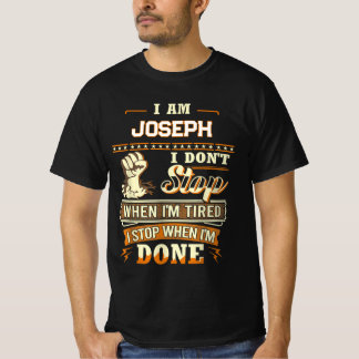 IK BEN JOSEPH IK STOP NIET ALS IK MOE BENT IK STOP T-SHIRT