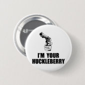 Ik ben jouw Huckleberry Ronde Button 5,7 Cm (Voorkant /achterkant)