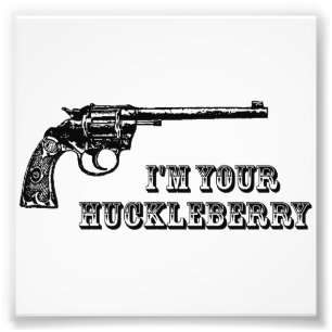 Ik ben jouw Huckleberry Western Pistool Foto Afdruk
