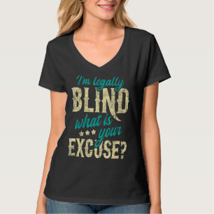 Ik ben juridisch blind wat je excuses blindheid D T-shirt
