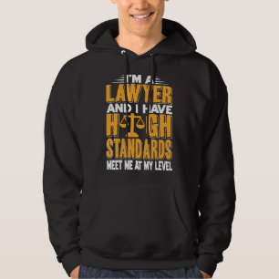 Ik ben jurist en ik heb een hoge standaard Cadeau Hoodie