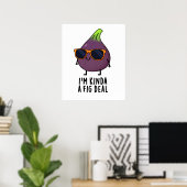 Ik ben Kinda A Fig Deal Funny Fruit Pun Poster (Thuiskantoor)