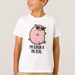 Ik ben Kinda A Pig Deal Funny Animal Pun T-shirt