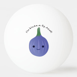Ik ben Kinda een Fig Deal Pingpongballen
