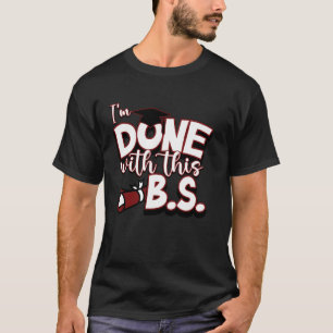 Ik ben klaar met deze onzin. Grappig afstudeer T-shirt