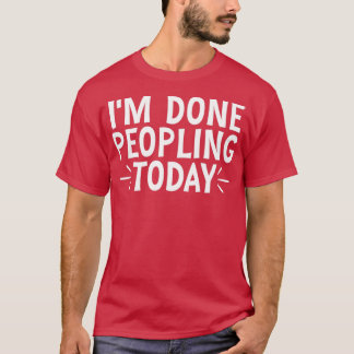 Ik Ben Klaar Met Mensen Vandaag 12 T-shirt