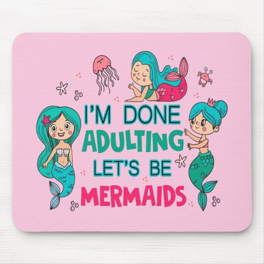 Ik ben klaar met zeemeerminnen muismat (Voorkant)