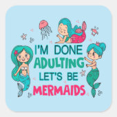 Ik ben klaar met zeemeerminnen vierkante sticker (Voorkant)