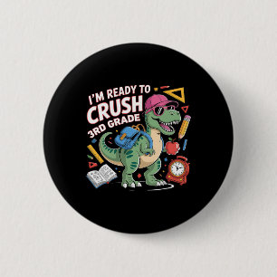 Ik ben klaar om de 3e klas dinosaurus te verplette ronde button 5,7 cm