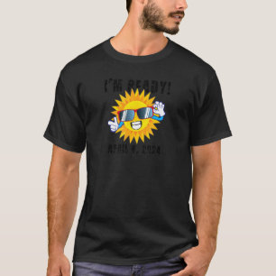 Ik ben klaar voor de totale zonnebrand op 8 april  t-shirt
