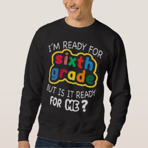 Ik ben klaar voor de zesde klas, maar is het klaar trui