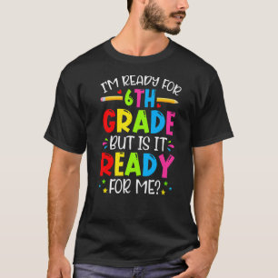 Ik ben klaar voor de zesde klas terug naar de eers t-shirt