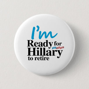 Ik ben klaar voor Hillary naar Retire -.png Ronde Button 5,7 Cm