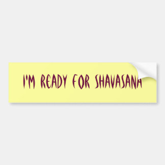 Ik ben klaar voor Shavasana Bumpersticker