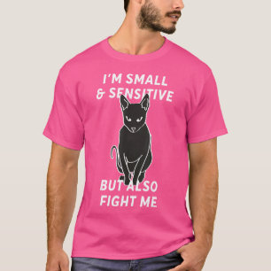 Ik ben klein en gevoelig maar vecht ook tegen femi t-shirt