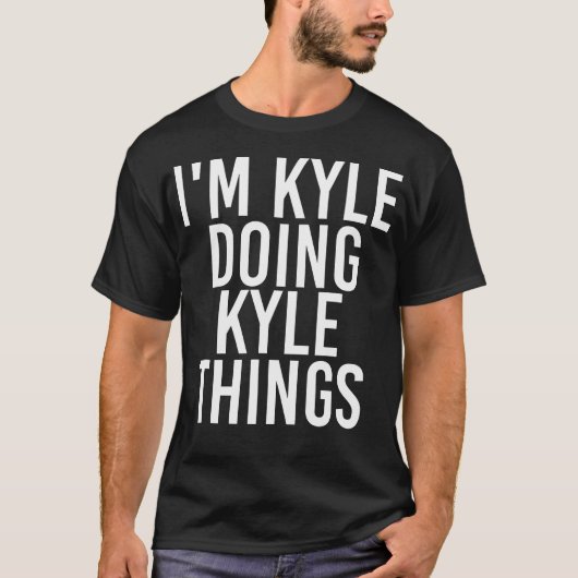 Ik ben Kyle aan het doen Kyle Things Shirt Funny C (Voorkant)