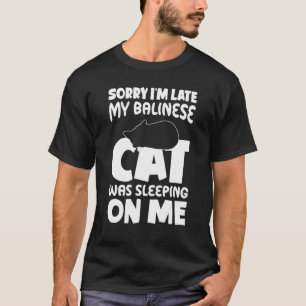 Ik ben laat, mijn kat lag op me te slapen Balinese T-shirt