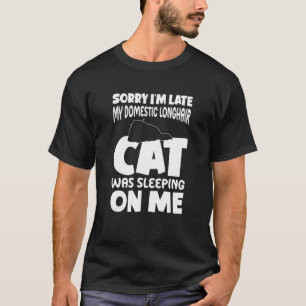 Ik ben laat mijn kat sliep op mij binnenlandse lon t-shirt