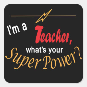 Ik ben leraar, wat is je supermacht? vierkante sticker