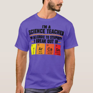 Ik ben leraar wetenschappen Ik ben allergisch Teac T-shirt