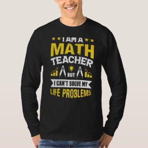 Ik ben leraar Wiskunde, maar ik kan mijn levenspro T-shirt