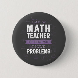 Ik ben leraar Wiskunde, natuurlijk heb ik probleme Ronde Button 5,7 Cm