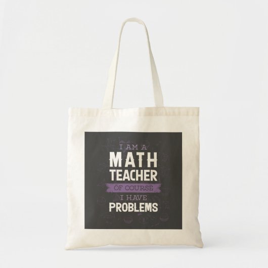 Ik ben leraar Wiskunde, natuurlijk heb ik probleme Tote Bag (Voorkant)