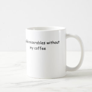 ik ben les miserables zonder mijn koffie koffiemok