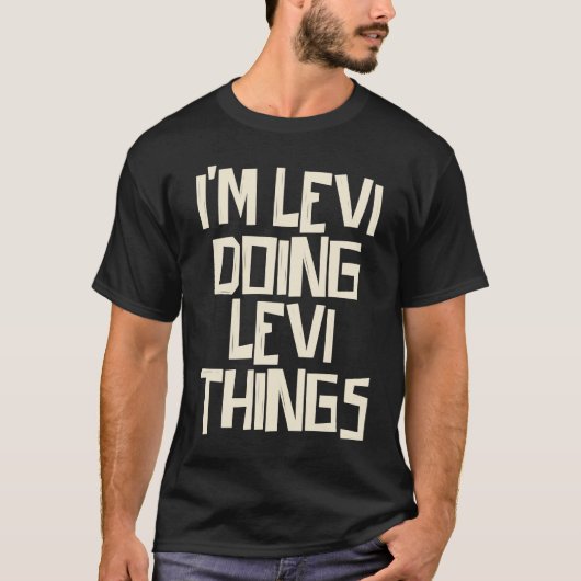 Ik ben Levi die Levi dingen doet T-shirt (Voorkant)
