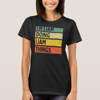 Ik ben Liam aan het doen Liam Things Funny Persona T-shirt