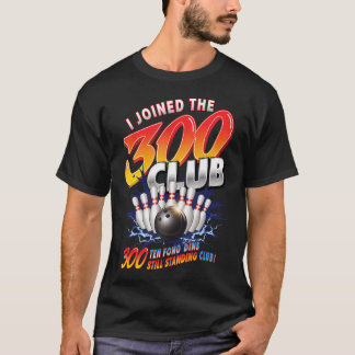 Ik ben lid van de 300 Club Tien Pins Nog Steeds Ov T-shirt