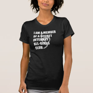 Ik ben lid van een geheime internetmeisjesclub Dar T-shirt