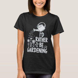 Ik ben liever aan het tuinieren. plantenliefhebber t-shirt