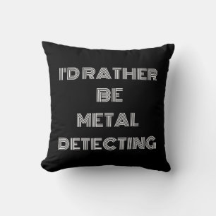 "Ik ben liever bezig met metaaldetectie" - Fun Gif Kussen