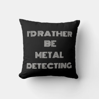 "Ik ben liever bezig met metaaldetectie" - Fun Gif Kussen