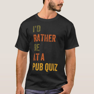 Ik ben liever bij een kroegenquiz t-shirt