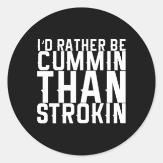 Ik ben liever cummin dan strokin ronde sticker