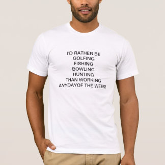 IK BEN LIEVER _____DAN DAT IK OVERDAG WERK! T-SHIRT