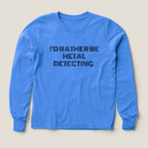 "Ik ben liever metaaldetecterend" T-shirt - Leuk c