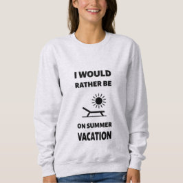 Ik ben liever op zomervakantie trui