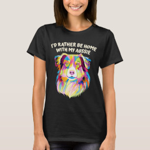 Ik ben liever thuis met mijn Australische tante T-shirt