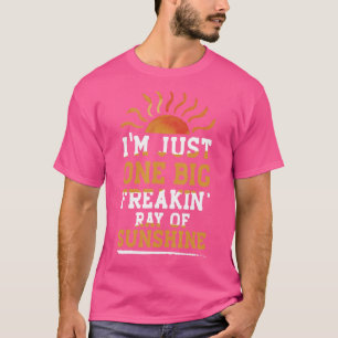 Ik ben maar één grote verdomde zonnestraal zomer t-shirt