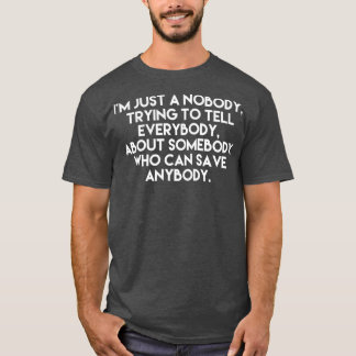 Ik ben maar een niemand die iedereen probeert te v t-shirt