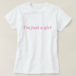 Ik ben maar een T-shirt voor meisjes